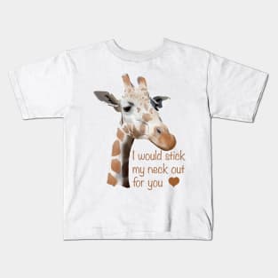 I would stick my neck out for you Kids T-Shirt